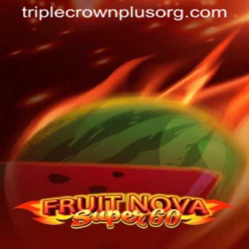 Exploring the Excitement of FruitNovaSuper60 and Triple Crown Plus